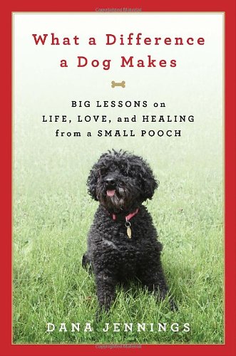 cover image What a Difference a Dog Makes: Big Lessons on Life, Love, and Healing from a Small Pooch