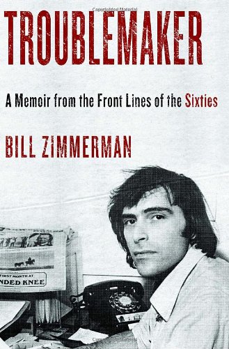 cover image Troublemaker: A Memoir from the Front Lines of the Sixties