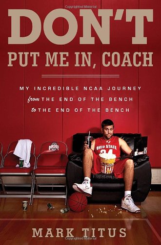 cover image Don’t Put Me In, Coach: 
My Incredible NCAA Journey from the End of the Bench to the End of the Bench