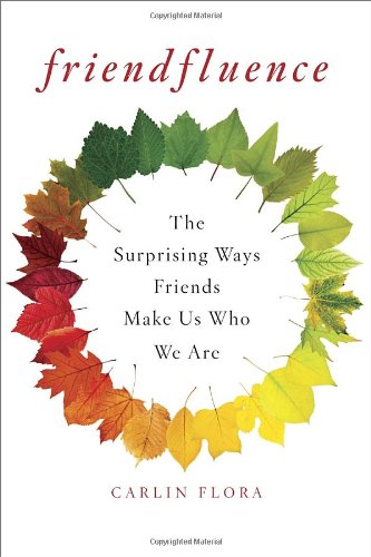 cover image Friendfluence: The Surprising Way Friends Make Us Who We Are