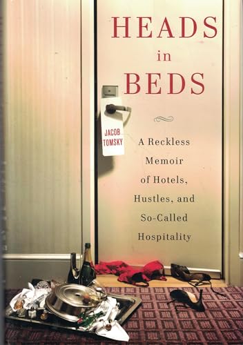 cover image Heads in Beds: A Reckless Memoir of Hotels, Hustles, and So-Called Hospitality