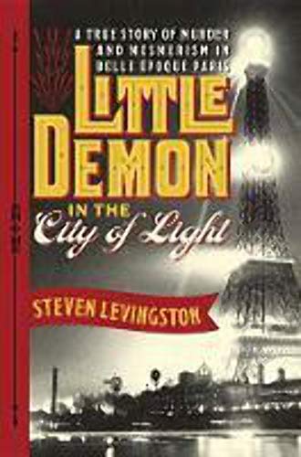 cover image Little Demon in the City of Light: A True Story of Murder and Mesmerism in Belle Époque Paris