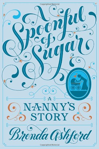 cover image A Spoonful of Sugar: 
A Nanny’s Story 