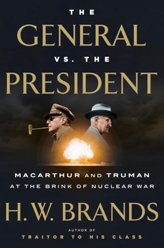cover image The General vs. the President: MacArthur and Truman at the Brink of Nuclear War