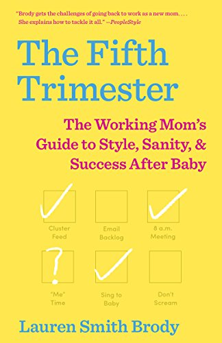 cover image The Fifth Trimester: The Working Mom’s Guide to Style, Sanity, and Big Success After Baby