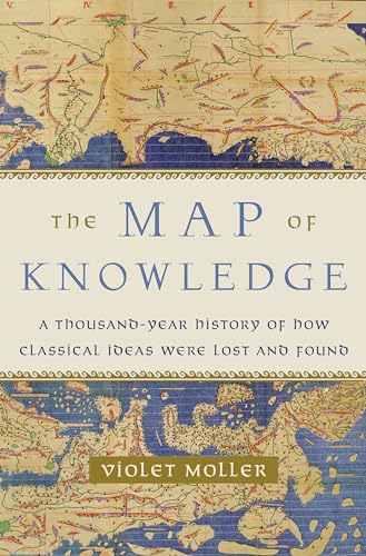 cover image The Map of Knowledge: A Thousand-Year History of How Classical Ideas Were Lost and Found