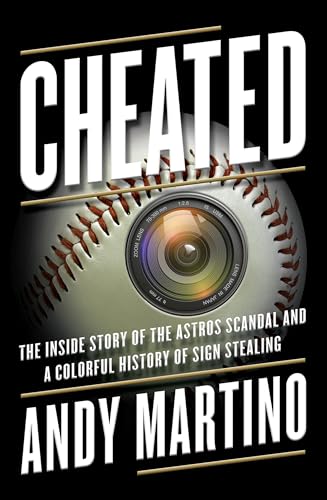 cover image Cheated: The Inside Story of the Astros Scandal and a Colorful History of Sign Stealing