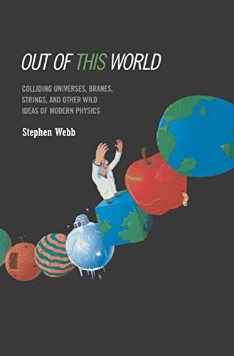 cover image Out of This World: Colliding Universes, Branes, Strings, and Other Wild Ideas of Modern Physics