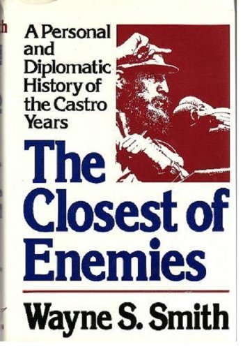 cover image The Closest of Enemies: A Personal and Diplomatic Account of U.S.-Cuban Relations Since 1957
