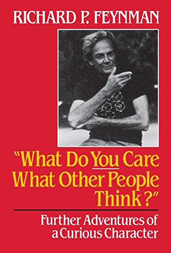 cover image What Do You Care What Other People Think?: Further Adventures of a Curious Character