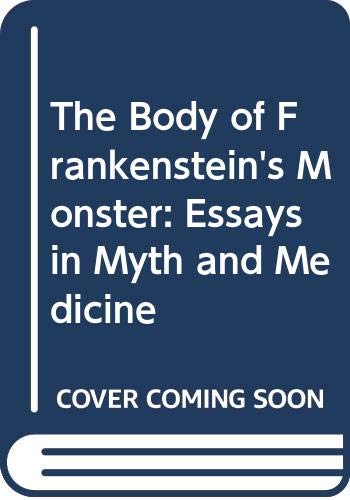 cover image The Body of Frankenstein's Monster: Essays in Myth and Medicine