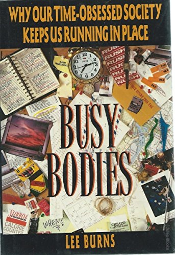 cover image Busy Bodies: Why Our Time-Obsessed Society Keeps Us Running in Place