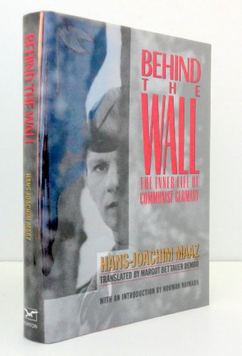 cover image Behind the Wall: The Inner Life of Communist Germany