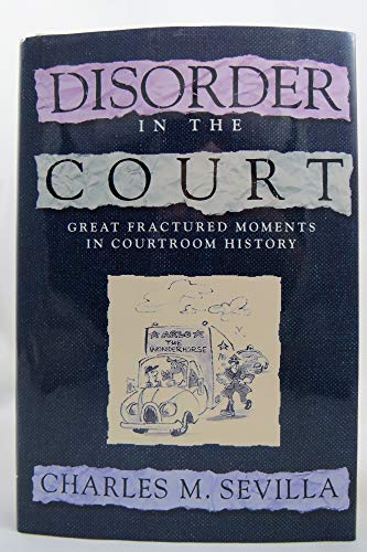 cover image Disorder in the Court: Great Fractured Moments in Courtroom History