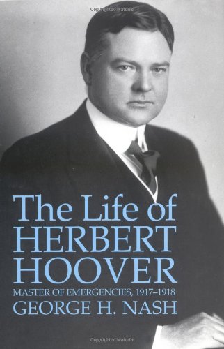 cover image The Life of Herbert Hoover: Master of Emergencies, 1917