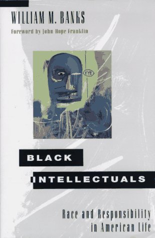 cover image Black Intellectuals: Race and Responsibility in American Life