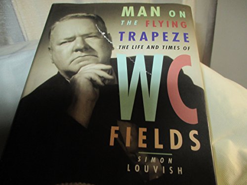 cover image Man on the Flying Trapeze: The Life and Times of W. C. Fields