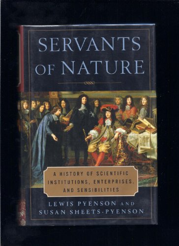 cover image Servants of Nature: A History of Scientific Institutions, Enterprises, and Sensibilities