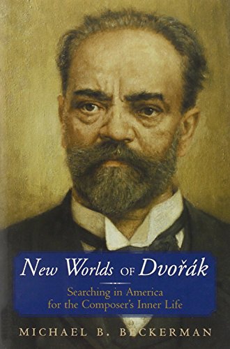 cover image New Worlds of DVO&#341;ak: Searching in America for the Composer's Inner Life