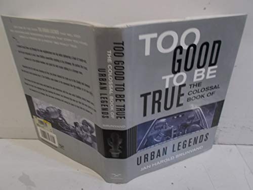 cover image Too Good to Be True: The Colossal Book of Urban Legends