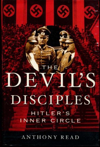 cover image THE DEVIL'S DISCIPLES: The Lives and Times of Hitler's Inner Circle