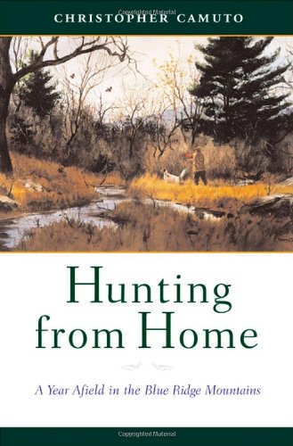 cover image HUNTING FROM HOME: A Year Afield in the Blue Ridge Mountains