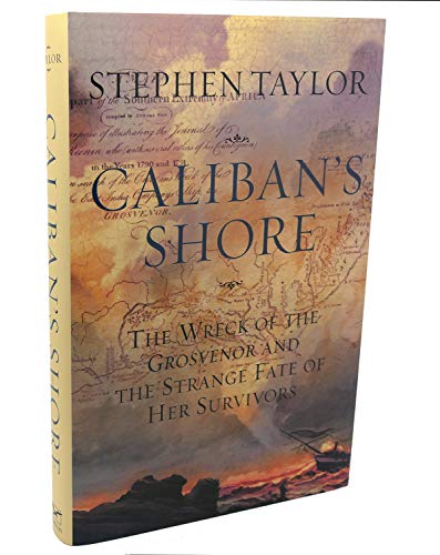 cover image CALIBAN'S SHORE: The Wreck of the Grosvenor and the Strange Fate of Her Survivors
