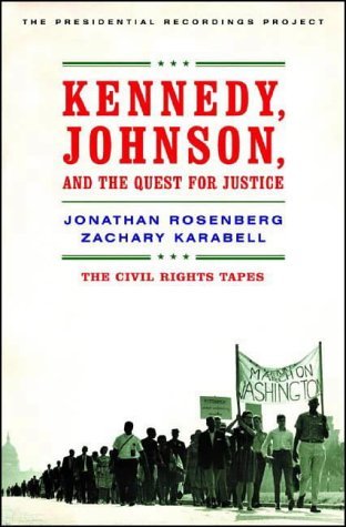 cover image KENNEDY, JOHNSON, AND THE QUEST FOR JUSTICE: The Civil Rights Tapes