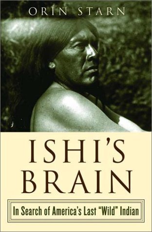cover image Ishi's Brain: In Search of America's Last ""Wild"" Indian