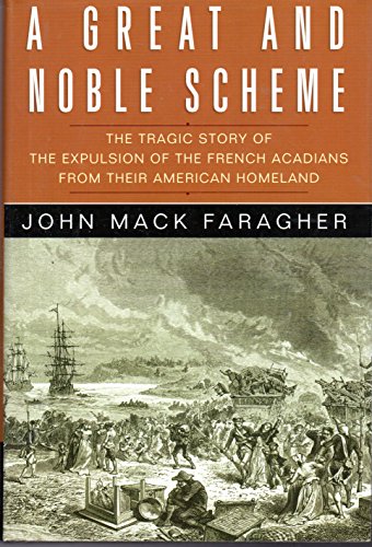 cover image A GREAT AND NOBLE SCHEME: The Expulsion of the French Acadians