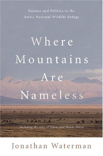 cover image WHERE MOUNTAINS ARE NAMELESS: Passion and Politics in the Arctic National Wildlife Refuge