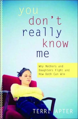 cover image YOU DON'T REALLY KNOW ME: Why Mothers & Daughters Fight and How Both Can Win