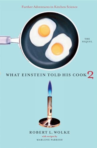 cover image WHAT EINSTEIN TOLD HIS COOK 2: The Sequel: Further Adventures in Kitchen Science