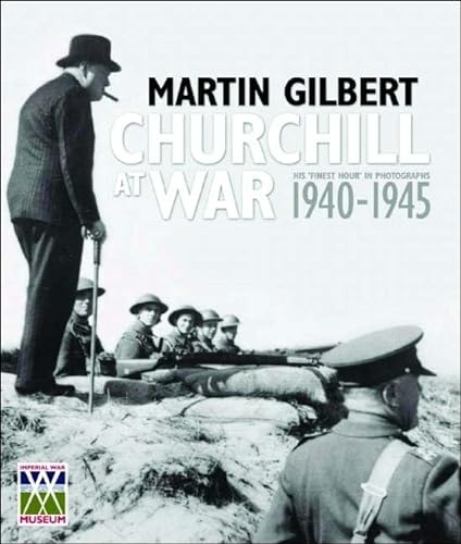 cover image Churchill at War: His ""Finest Hour"" in Photographs 1940-1945