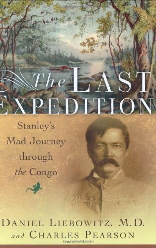 cover image THE LAST EXPEDITION: Stanley's Mad Journey Through the Congo