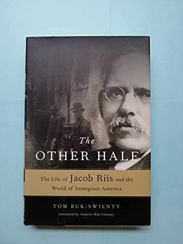 cover image The Other Half: The Life of Jacob Riis and the World of Immigrant America