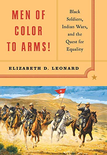 cover image Men of Color to Arms: Black Soldiers, Indian Wars, and the Quest for Equality