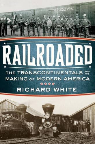 cover image Railroaded: The Transcontinentals and the Making of Modern America 