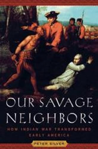cover image Our Savage Neighbors: How Indian War Transformed Early America