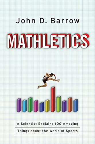 cover image Mathletics: 
A Scientist Explains 100 Amazing Things About the World of Sports