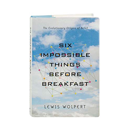 cover image Six Impossible Things Before Breakfast: The Evolutionary Origins of Belief
