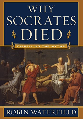 cover image Why Socrates Died: Dispelling the Myths
