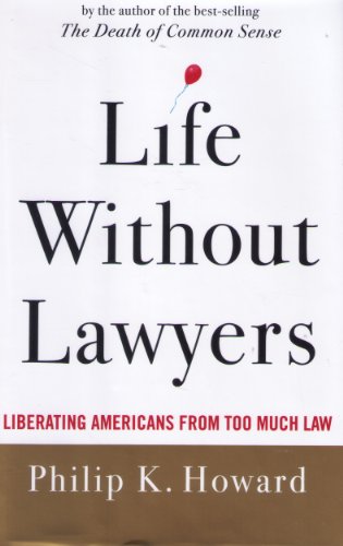 cover image Life Without Lawyers: Liberating Americans from Too Much Law