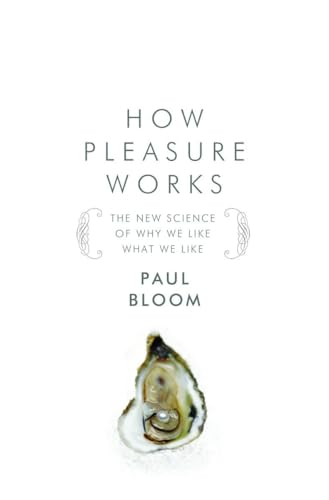 cover image How Pleasure Works: The New Science of Why We Like What We Like