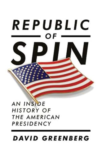 cover image Republic of Spin: An Inside History of the American Presidency