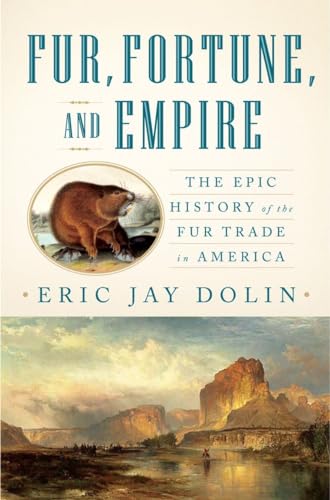 cover image Fur, Fortune, and Empire: The Epic History of the Fur Trade in America 