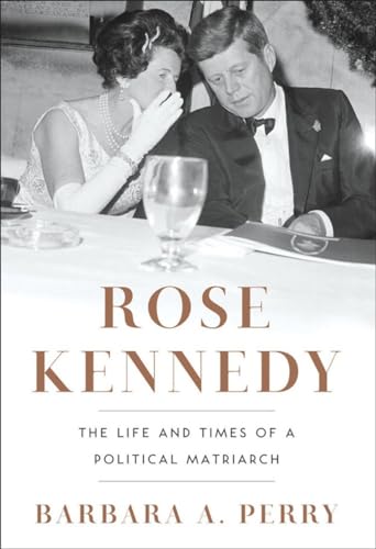 cover image Rose Kennedy: The Life and Times of a Political Matriarch