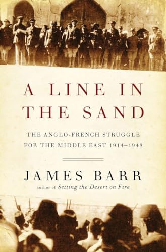 cover image A Line in the Sand: 
The Anglo-French Struggle 
for the Middle East, 1914–1948