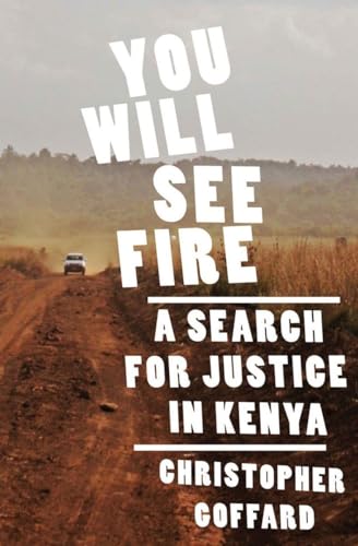cover image You Will See Fire: 
A Search For Justice In Kenya