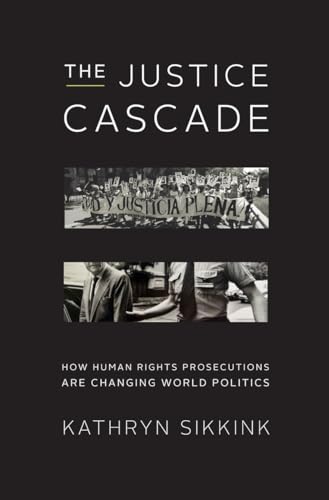 cover image The Justice Cascade: How Human Rights Prosecutions Are Changing World Politics